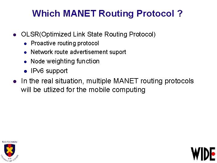 Which MANET Routing Protocol ? l OLSR(Optimized Link State Routing Protocol) l Proactive routing