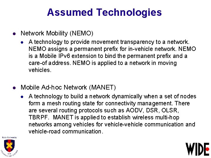 Assumed Technologies l Network Mobility (NEMO) l l A technology to provide movement transparency