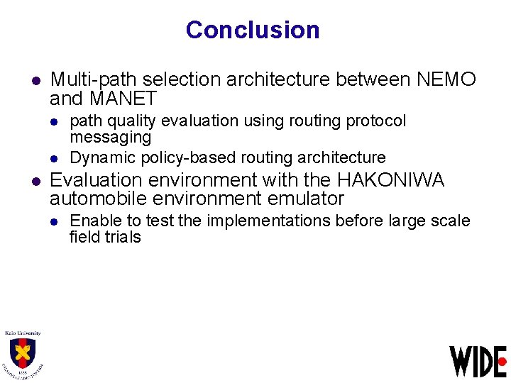 Conclusion l Multi-path selection architecture between NEMO and MANET l l l path quality