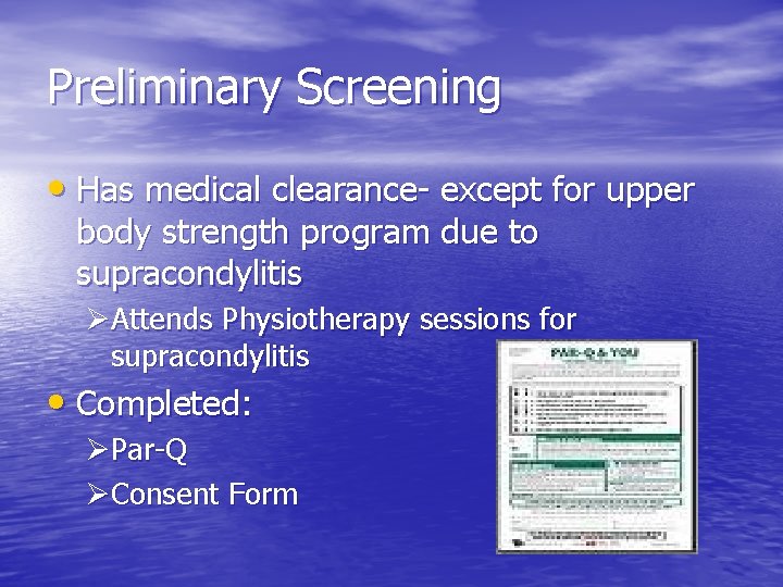 Preliminary Screening • Has medical clearance- except for upper body strength program due to