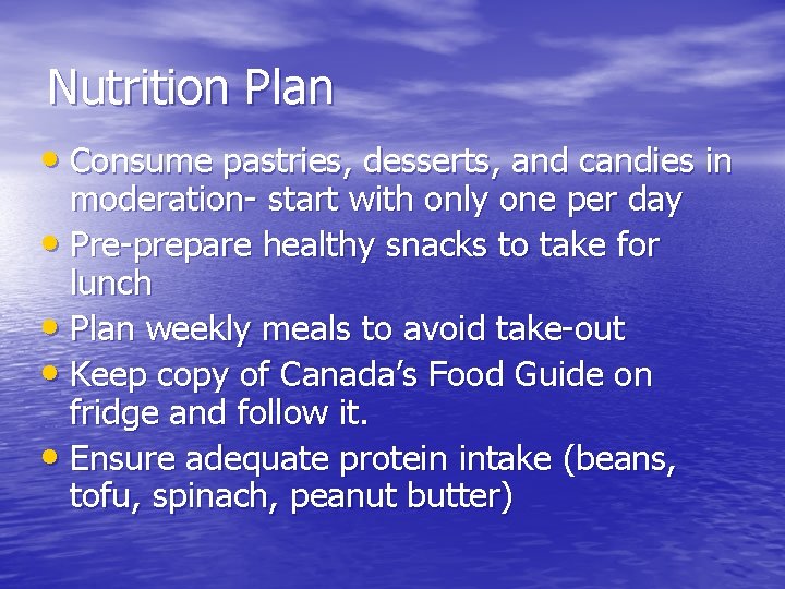 Nutrition Plan • Consume pastries, desserts, and candies in moderation- start with only one