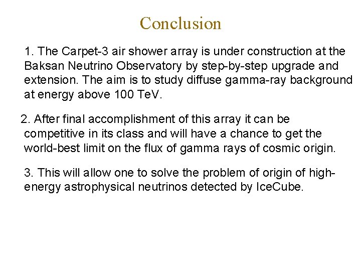 Conclusion 1. The Carpet-3 air shower array is under construction at the Baksan Neutrino