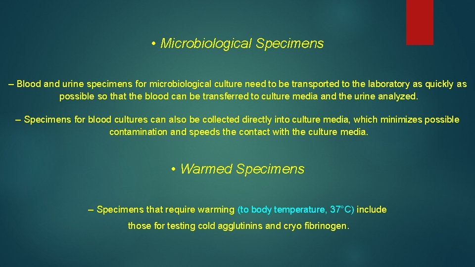  • Microbiological Specimens – Blood and urine specimens for microbiological culture need to