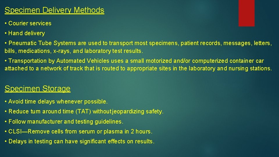 Specimen Delivery Methods • Courier services • Hand delivery • Pneumatic Tube Systems are
