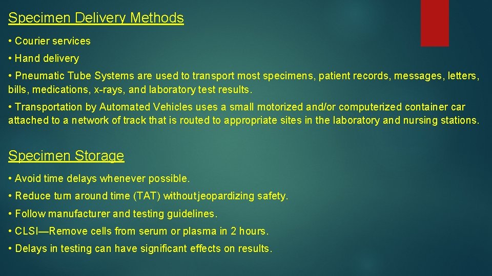 Specimen Delivery Methods • Courier services • Hand delivery • Pneumatic Tube Systems are