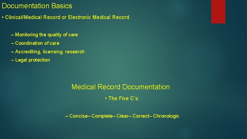 Documentation Basics • Clinical/Medical Record or Electronic Medical Record – Monitoring the quality of