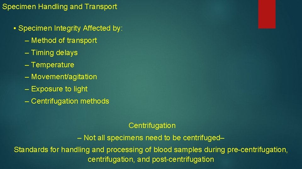 Specimen Handling and Transport • Specimen Integrity Affected by: – Method of transport –