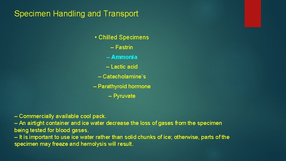 Specimen Handling and Transport • Chilled Specimens – Fastrin – Ammonia – Lactic acid