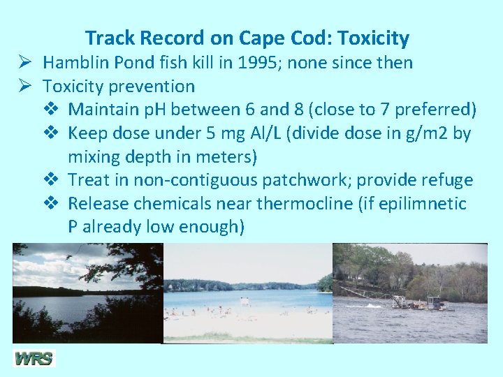 Track Record on Cape Cod: Toxicity Ø Hamblin Pond fish kill in 1995; none