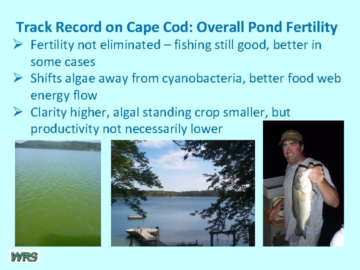 Track Record on Cape Cod: Overall Pond Fertility Ø Fertility not eliminated – fishing