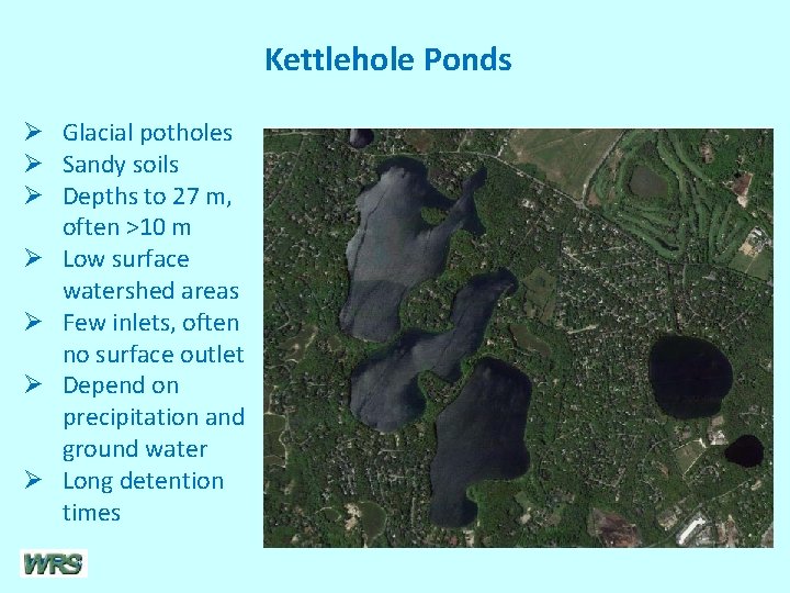 Kettlehole Ponds Ø Glacial potholes Ø Sandy soils Ø Depths to 27 m, often