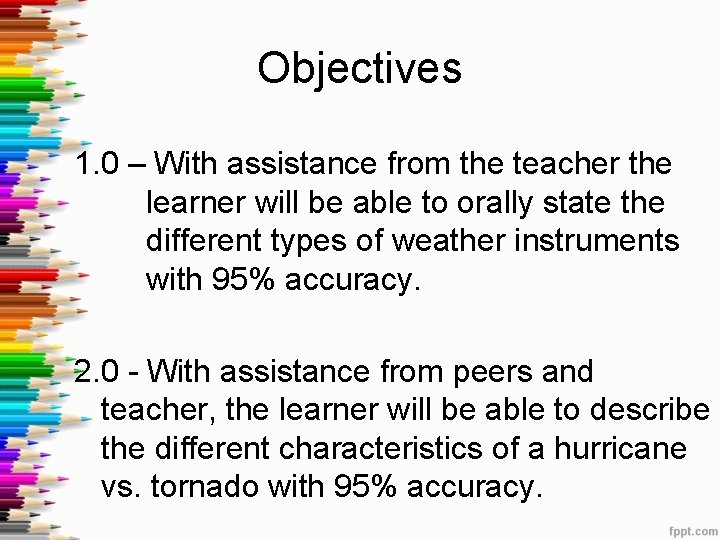 Objectives 1. 0 – With assistance from the teacher the learner will be able