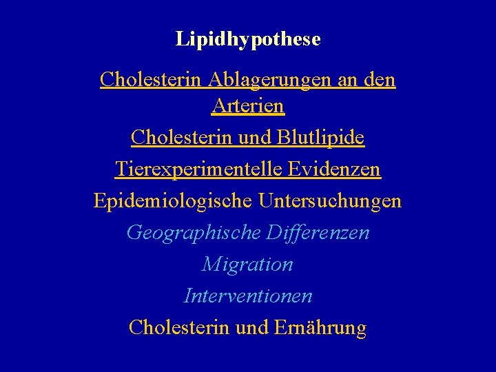 Lipidhypothese Cholesterin Ablagerungen an den Arterien Cholesterin und Blutlipide Tierexperimentelle Evidenzen Epidemiologische Untersuchungen Geographische