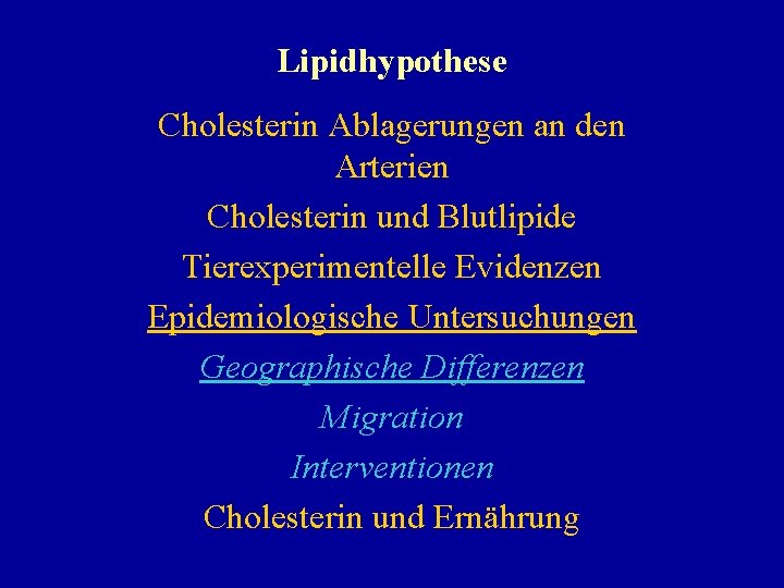 Lipidhypothese Cholesterin Ablagerungen an den Arterien Cholesterin und Blutlipide Tierexperimentelle Evidenzen Epidemiologische Untersuchungen Geographische