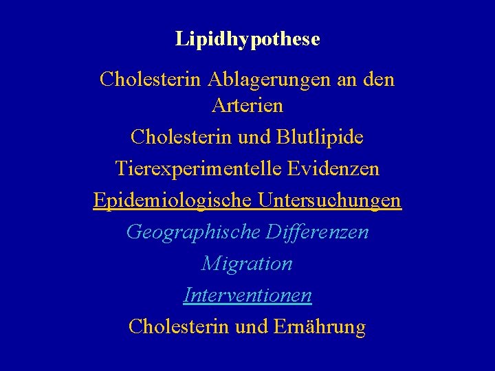 Lipidhypothese Cholesterin Ablagerungen an den Arterien Cholesterin und Blutlipide Tierexperimentelle Evidenzen Epidemiologische Untersuchungen Geographische