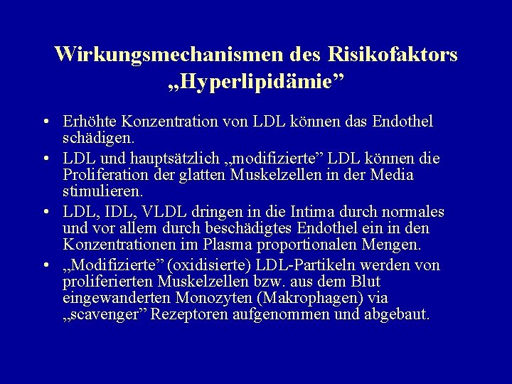 Wirkungsmechanismen des Risikofaktors „Hyperlipidämie” • Erhöhte Konzentration von LDL können das Endothel schädigen. •