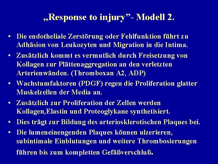 „Response to injury”- Modell 2. • Die endotheliale Zerstörung oder Fehlfunktion führt zu Adhäsion