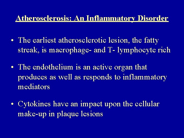 Atherosclerosis: An Inflammatory Disorder • The earliest atherosclerotic lesion, the fatty streak, is macrophage-