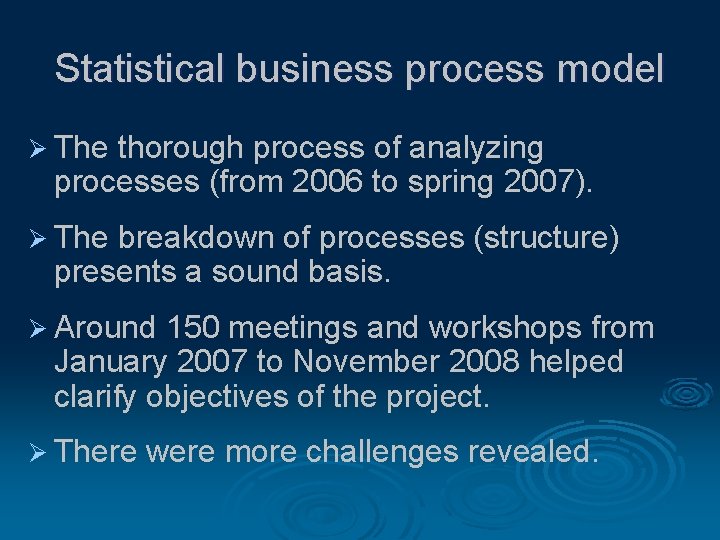 Statistical business process model Ø The thorough process of analyzing processes (from 2006 to