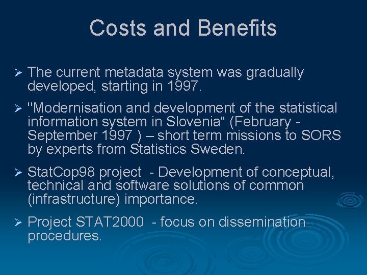 Costs and Benefits Ø The current metadata system was gradually developed, starting in 1997.