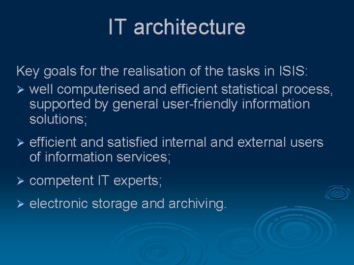 IT architecture Key goals for the realisation of the tasks in ISIS: Ø well