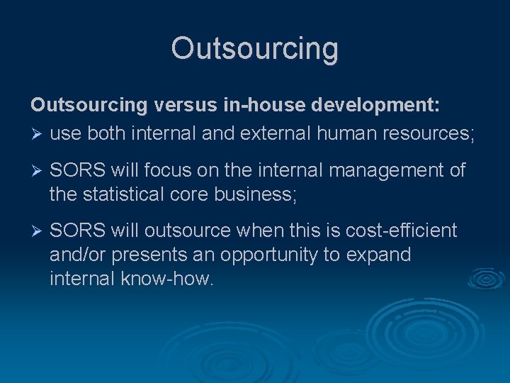 Outsourcing versus in-house development: Ø use both internal and external human resources; Ø SORS