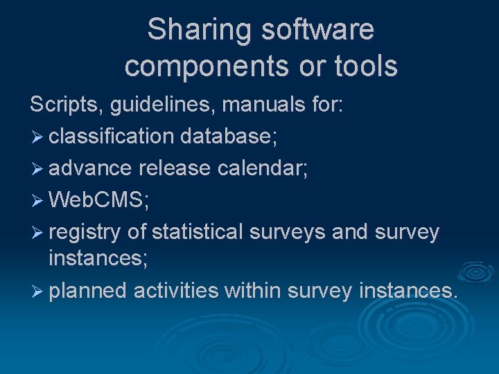 Sharing software components or tools Scripts, guidelines, manuals for: Ø classification database; Ø advance