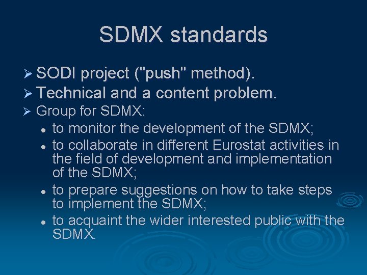 SDMX standards Ø SODI project ("push" method). Ø Technical and a content problem. Ø