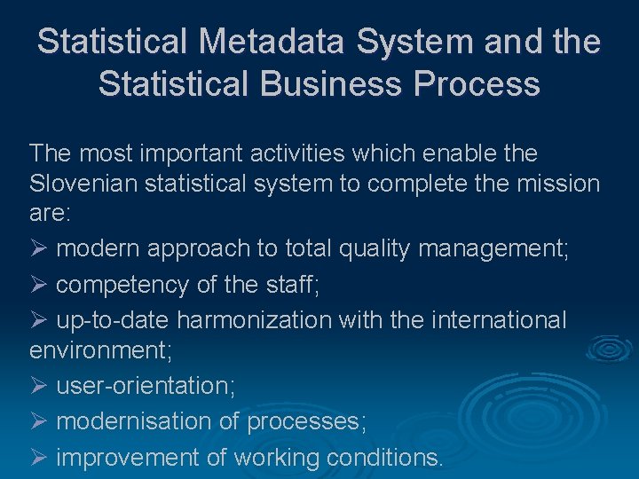 Statistical Metadata System and the Statistical Business Process The most important activities which enable