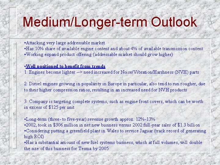 Medium/Longer-term Outlook • Attacking very large addressable market • Has 10% share of available