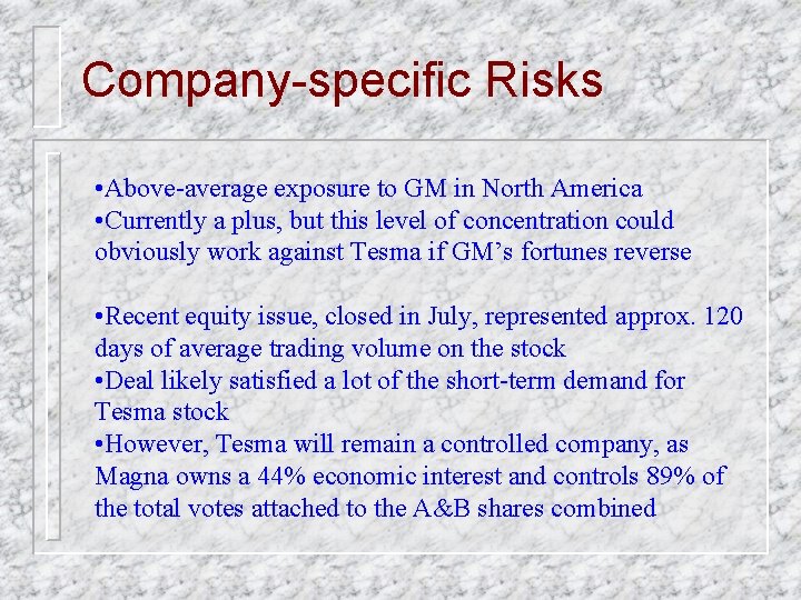 Company-specific Risks • Above-average exposure to GM in North America • Currently a plus,