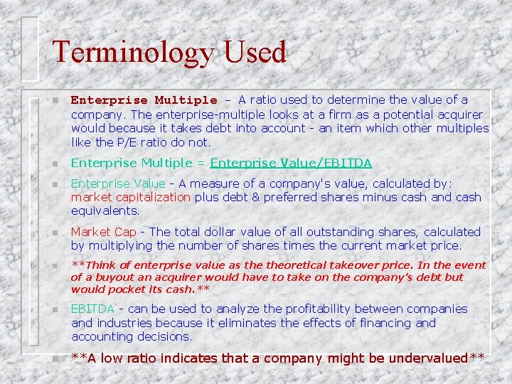 Terminology Used n Enterprise Multiple - A ratio used to determine the value of