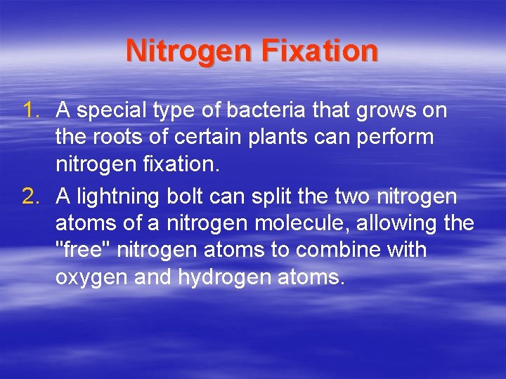 Nitrogen Fixation 1. A special type of bacteria that grows on the roots of