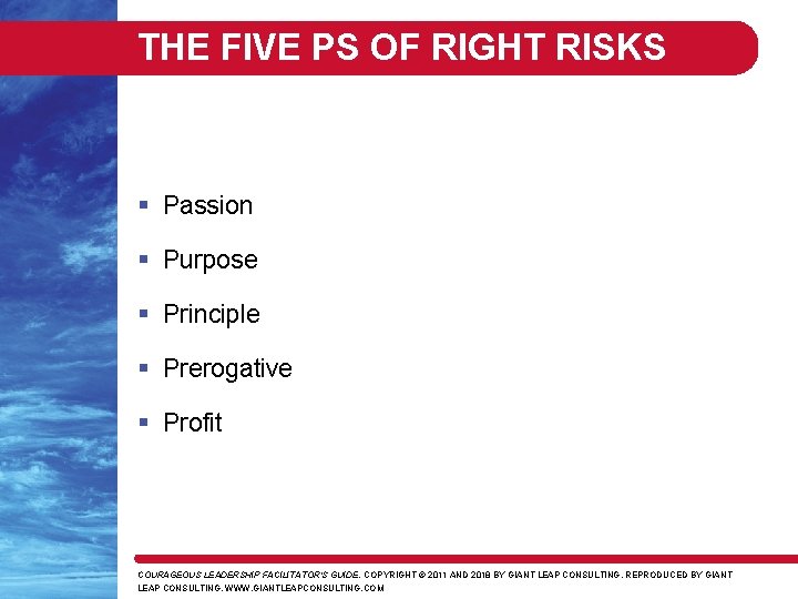 THE FIVE PS OF RIGHT RISKS § Passion § Purpose § Principle § Prerogative