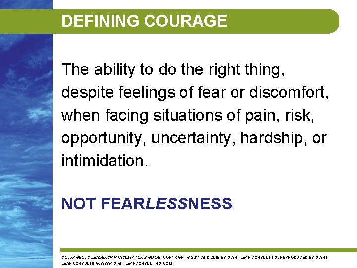 DEFINING COURAGE The ability to do the right thing, despite feelings of fear or