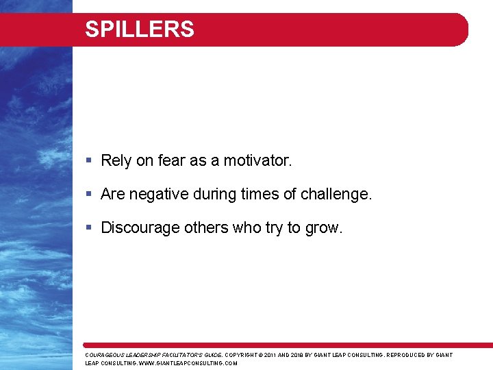 SPILLERS § Rely on fear as a motivator. § Are negative during times of
