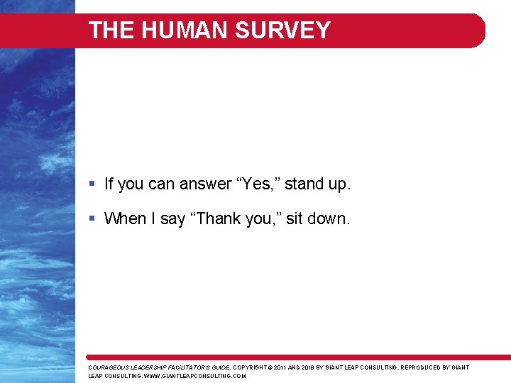 THE HUMAN SURVEY § If you can answer “Yes, ” stand up. § When