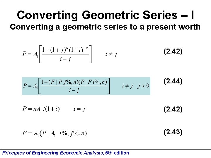 Converting Geometric Series – I Converting a geometric series to a present worth (2.