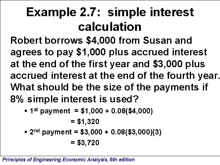 Example 2. 7: simple interest calculation Robert borrows $4, 000 from Susan and agrees