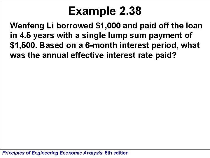 Example 2. 38 Wenfeng Li borrowed $1, 000 and paid off the loan in