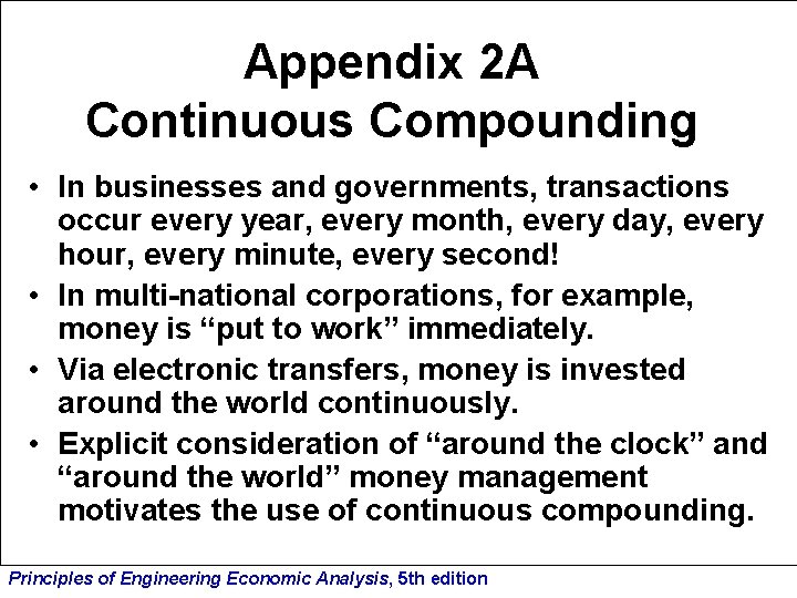 Appendix 2 A Continuous Compounding • In businesses and governments, transactions occur every year,