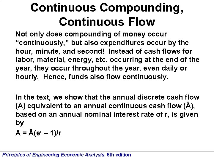 Continuous Compounding, Continuous Flow Not only does compounding of money occur “continuously, ” but