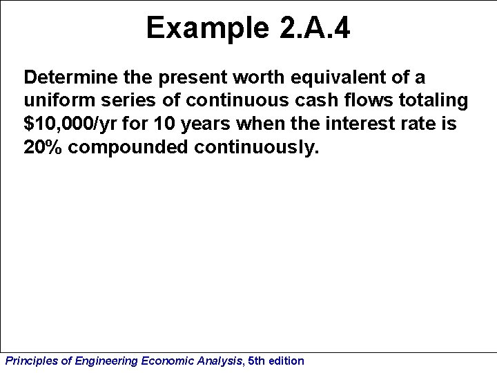 Example 2. A. 4 Determine the present worth equivalent of a uniform series of