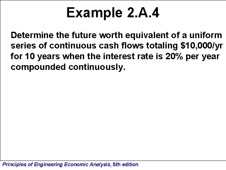 Example 2. A. 4 Determine the future worth equivalent of a uniform series of