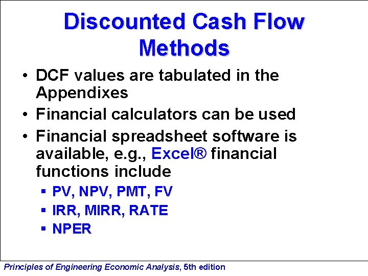 Discounted Cash Flow Methods • DCF values are tabulated in the Appendixes • Financial