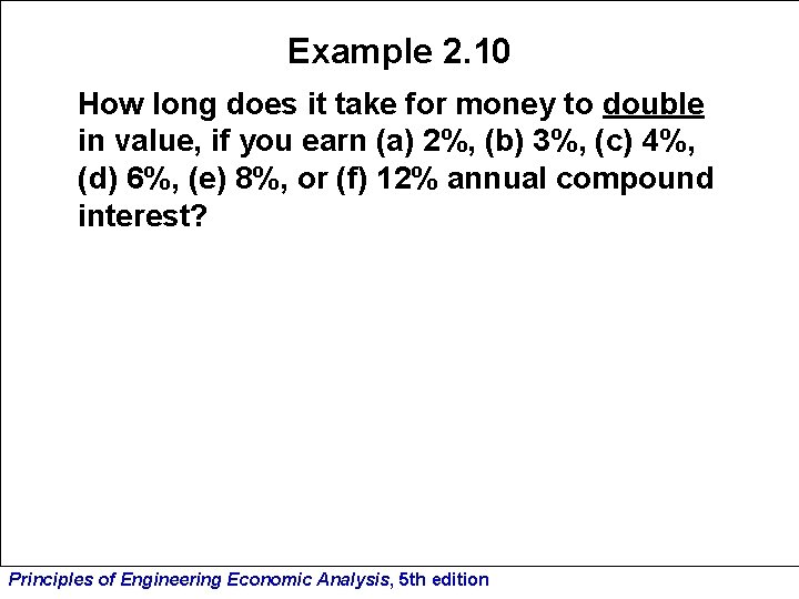 Example 2. 10 How long does it take for money to double in value,