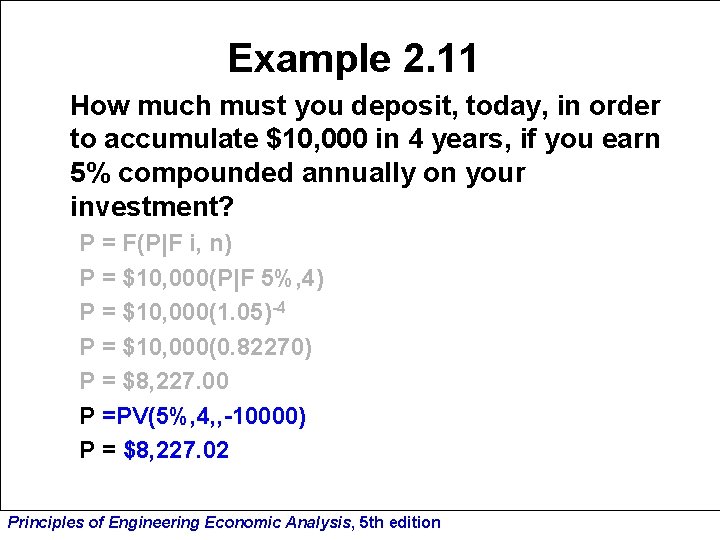 Example 2. 11 How much must you deposit, today, in order to accumulate $10,