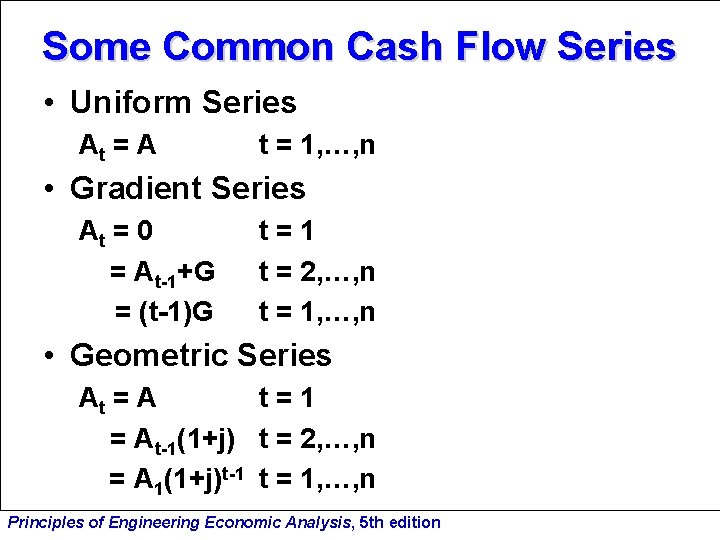 Some Common Cash Flow Series • Uniform Series At = A t = 1,