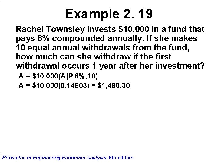 Example 2. 19 Rachel Townsley invests $10, 000 in a fund that pays 8%