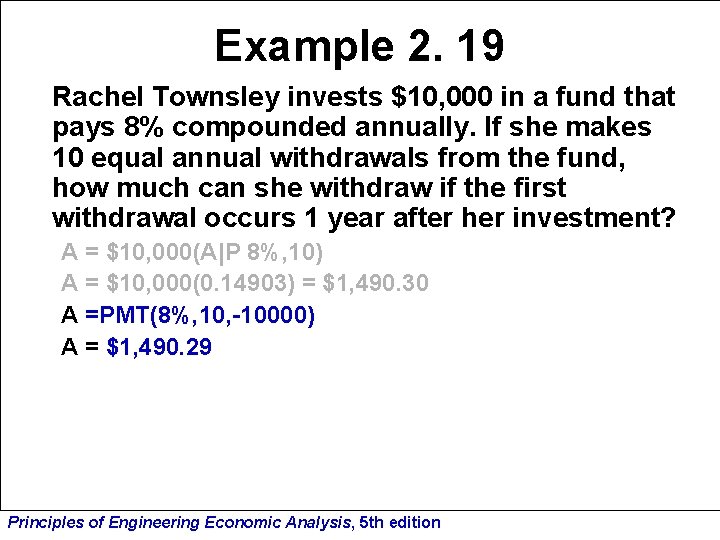 Example 2. 19 Rachel Townsley invests $10, 000 in a fund that pays 8%